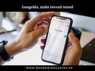 Googelda, mida teevad teised
 