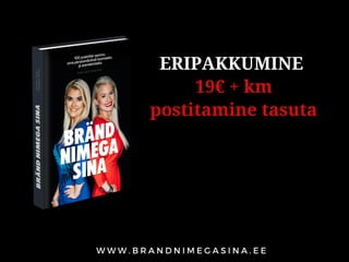 ERIPAKKUMINE
19€ + km
postitamine tasuta
 