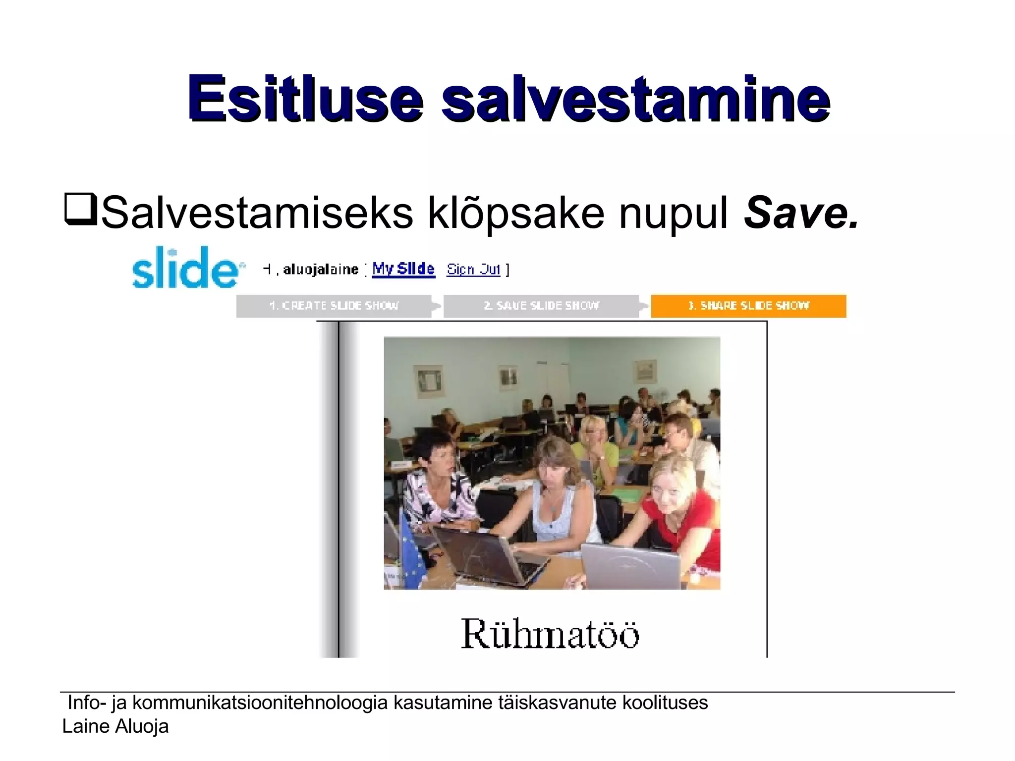 Esitluse salvestamine Salvestamiseks klõpsake nupul  Save. 