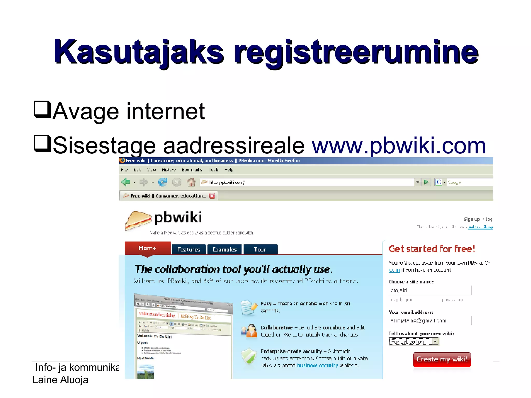 Kasutajaks registreerumine Avage internet Sisestage aadressireale  www.pbwiki.com 