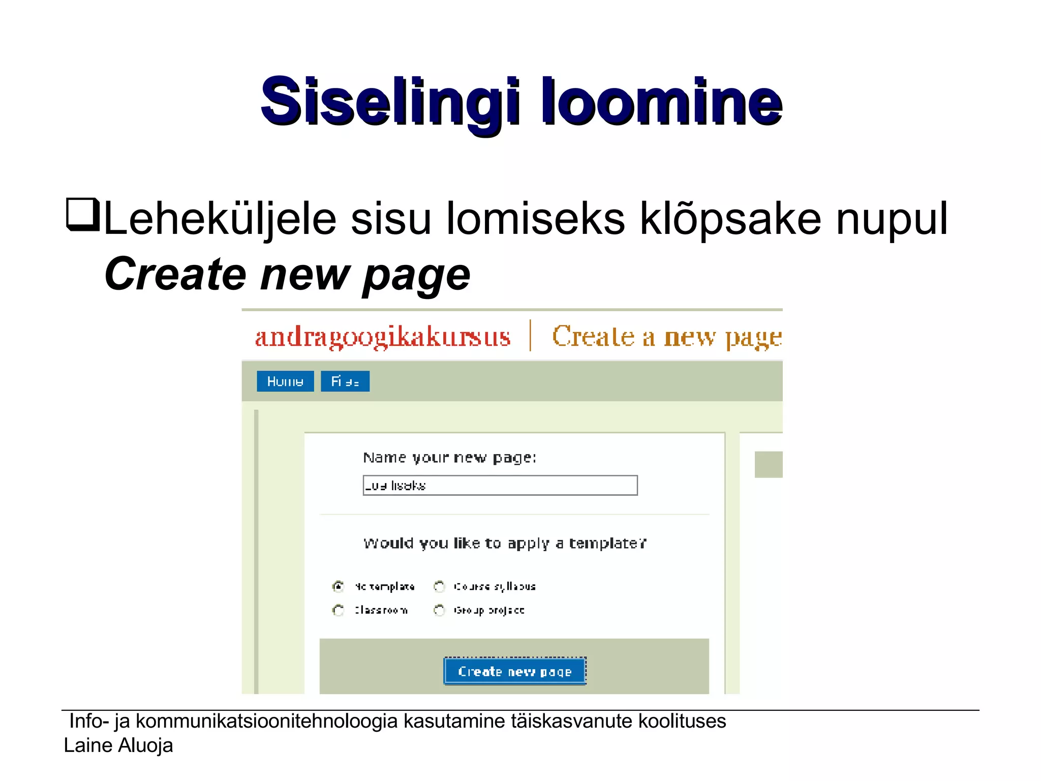 Siselingi loomine Leheküljele sisu lomiseks klõpsake nupul  Create new page 