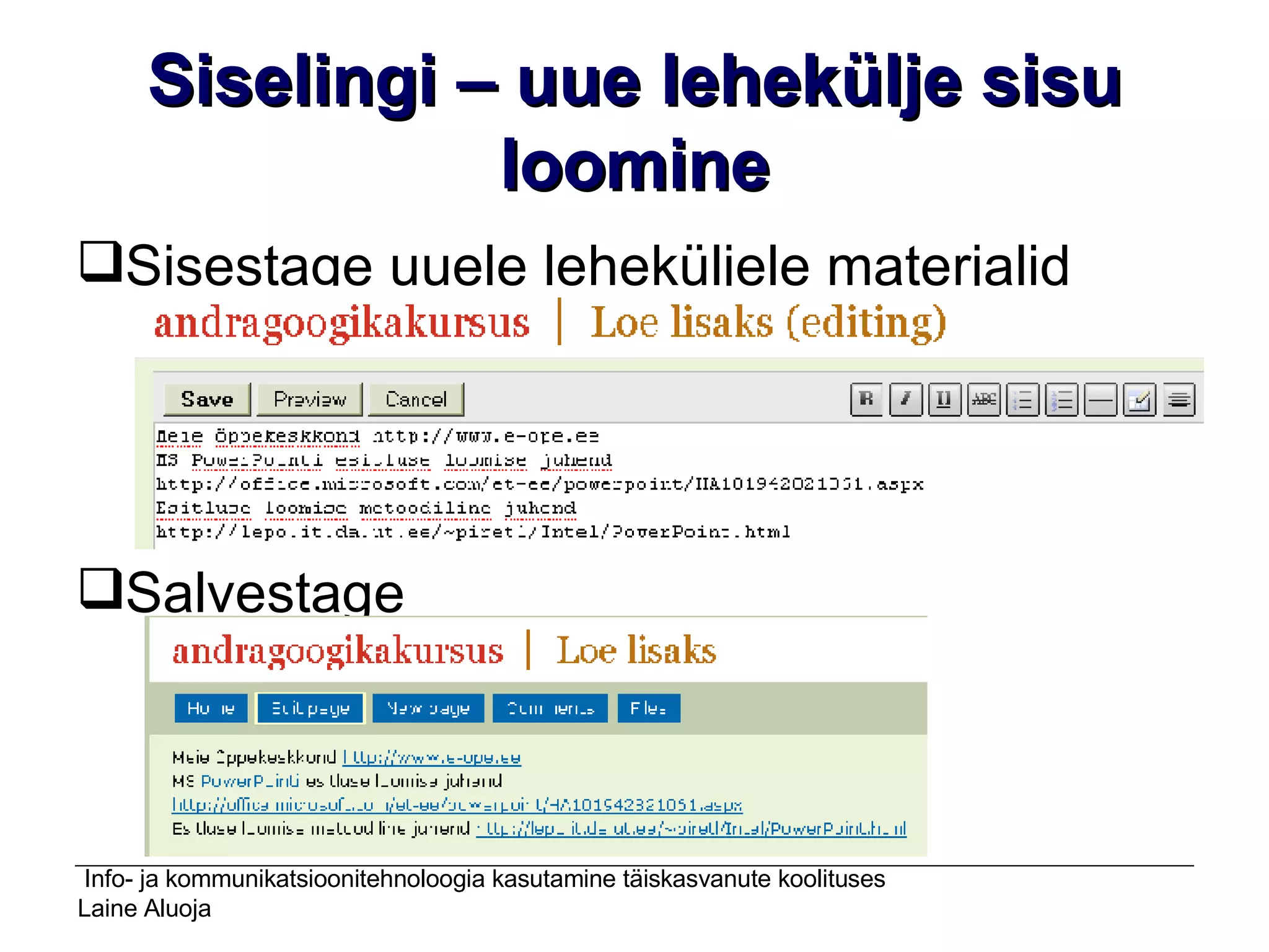 Siselingi – uue lehekülje sisu loomine Sisestage uuele leheküljele materjalid  Salvestage 