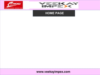 www.veekayimpex.com
HOME PAGE
 