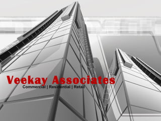 Veekay Associates
  Commercial | Residential | Retail
 