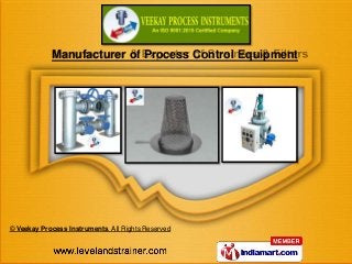 Manufacturer of Process Control Equipment
© Veekay Process Instruments. All Rights Reserved
 