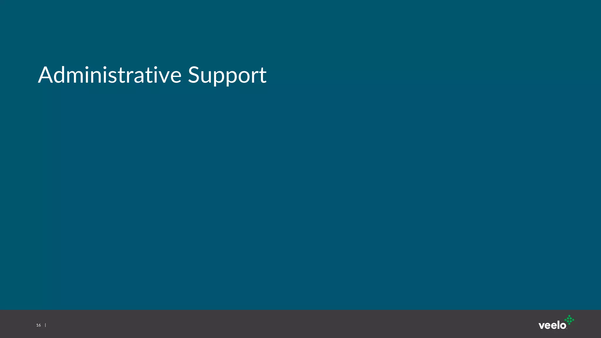 16
Administrative Support
 