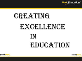        CREATING EXCELLENCE IN EDUCATION 