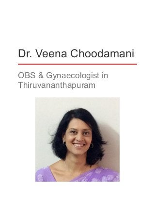 Dr. Veena Choodamani
OBS & Gynaecologist in
Thiruvananthapuram
 