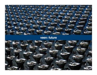 veen: future
 