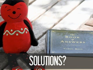 SOLUTIONS?
 