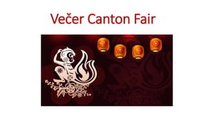 Večer Canton Fair
 
