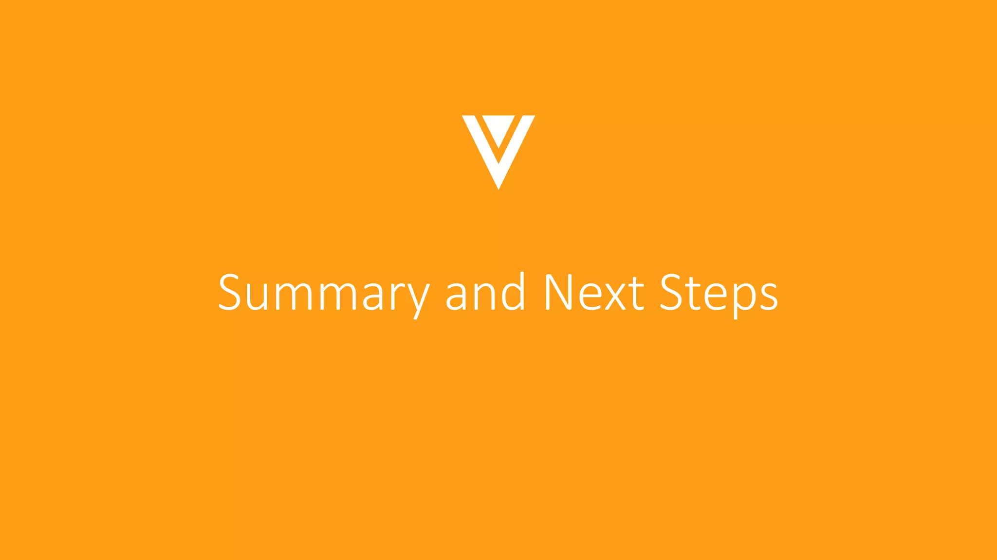 Summary and Next Steps
 