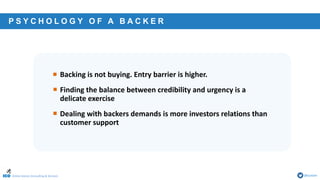 Online Games Consulting & Services @icotom
• Backing is not buying. Entry barrier is higher.
• Finding the balance between credibility and urgency is a
delicate exercise
• Dealing with backers demands is more investors relations than
customer support
P S Y C H O L O G Y O F A B A C K E R
 