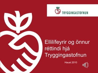 Ellilífeyrir og önnur réttindi hjá Tryggingastofnun Haust 2010 