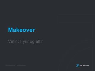 Makeover
Vefir : Fyrir og eftir
 
