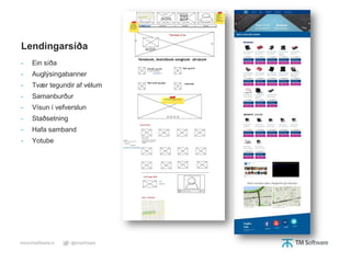 Lendingarsíða
-   Ein síða
-   Auglýsingabanner
-   Tvær tegundir af vélum
-   Samanburður
-   Vísun í vefverslun
-   Staðsetning
-   Hafa samband
-   Yotube
 