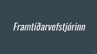 Framtíðarvefstjórinn
25
 