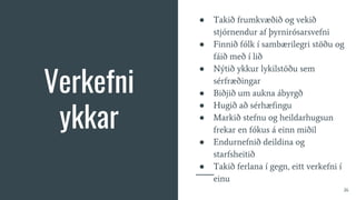 Verkefni
ykkar
● Takið frumkvæðið og vekið
stjórnendur af þyrnirósarsvefni
● Finnið fólk í sambærilegri stöðu og
fáið með í lið
● Nýtið ykkur lykilstöðu sem
sérfræðingar
● Biðjið um aukna ábyrgð
● Hugið að sérhæfingu
● Markið stefnu og heildarhugsun
frekar en fókus á einn miðil
● Endurnefnið deildina og
starfsheitið
● Takið ferlana í gegn, eitt verkefni í
einu
26
 