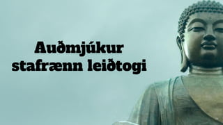 Auðmjúkur
stafrænn leiðtogi
34
 