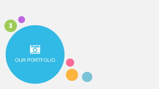 3
OUR PORTFOLIO
 