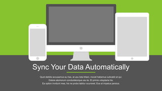Sync Your Data Automatically
Quot debitis accusamus eu has, at usu tota tritani, movet habemus iudicabit at qui.
Dolore atomorum concludaturque usu te. Et primis voluptaria his.
Ea option invidunt mea, his ne probo labitur ocurreret. Eos et impetus persius.
 