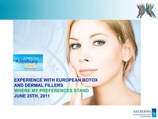 Experience with European BotoxAnd Dermal Fillers Where my preferences stand June 25th, 2011 