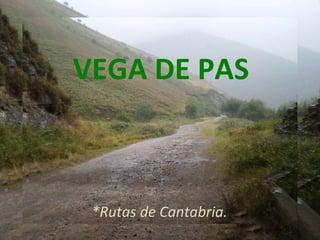VEGA DE PAS *Rutas de Cantabria. 