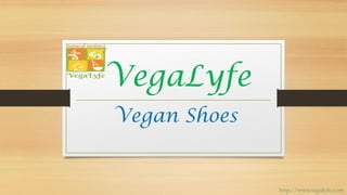 VegaLyfe
Vegan Shoes
http://www.vegalyfe.com
 