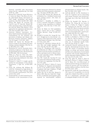 Barnard and Associates

      domized, controlled, pilot intervention             density lipoprotein cholesterol in plasma            phosphorylation in skeletal muscle. Dia-
      using a low-fat, vegetarian diet. Prev Med          without use of the preparative ultracentri-          betes 54:1926 –1933, 2005
      29:87–91, 1999                                      fuge. Clin Chem 18:499 –502, 1972              22.   Goff LM, Bell JD, So PW, Dornhorst A,
 4.   Barnard ND, Scialli AR, Turner-McGrievy       13.   Corcoran RM, Durnan SM: Albumin de-                  Frost GS: Veganism and its relationship
      G, Lanou AJ, Glass J: The effects of a low-         termination by a modiﬁed bromocresol                 with insulin resistance and intramyocel-
      fat, plant-based dietary intervention on            green method (Letter). Clin Chem 23:                 lular lipid. Eur J Clin Nutr 59:291–298,
      body weight, metabolism, and insulin                765–766, 1977                                        2005
      sensitivity. Am J Med 118:991–997, 2005       14.   Bouchard C, Tremblay A, LeBlanc C,             23.   Jenkins DJ, Kendall CW, Marchie A,
 5.   Wilson DH, Bogacz JP, Forsythe CM,                  Lortie G, Savard R, Theriault G: A method            Faulkner DA, Wong JM, de Souza R,
      Turk PJ, Lane TL, Gates RC, Brandt DR:              to assess energy expenditure in children             Emam A, Parker TL, Vidgen E, Lapsley
      Fully automated assay of glycohemoglo-              and adults. Am J Clin Nutr 37:461– 467,
                                                                                                               KG, Trautwein EA, Josse RG, Leiter LA,
      bin with the Abbott IMx analyzer: novel             1983
                                                                                                               Connelly PW: Effects of a dietary portfolio
      approaches for separation and detection.      15.   Krentz AJ, Bailey CJ: Oral antidiabetic
      Clin Chem 39:2090 –2097, 1993                       agents: current role in type 2 diabetes              on cholesterol-lowering foods vs lova-
 6.   American Diabetes Association: Evi-                 mellitus (Review). Drugs 65:385– 411,                statin on serum lipids and C-reactive pro-
      dence-based nutrition principles and rec-           2005                                                 tein. JAMA 290:502–510, 2003
      ommendations for the treatment and            16.   Kendall A, Levitsky DA, Strupp BJ, Liss-       24.   Jenkins DJ, Wolever TM, Kalmusky J,
      prevention of diabetes and related com-             ner L: Weight loss on a low-fat diet: con-           Guidici S, Giordano C, Patten R, Wong
      plications (Position Statement). Diabetes           sequence of the imprecision of the control           GS, Bird JN, Hall M, Buckley G, et al.:
      Care 26 (Suppl. 1):S51–S61, 2003                    of food intake in humans. Am J Clin Nutr             Low-glycemic index diet in hyperlipid-
 7.   Schakel SF, Sievert YA, Buzzard IM:                 53:1124 –1129, 1991                                  emia: use of traditional starchy foods.
      Sources of data for developing and main-      17.   Howarth NC, Saltzman E, Roberts SB: Di-              Am J Clin Nutr 46:66 –71, 1987
      taining a nutrient database. J Am Diet As-          etary ﬁber and weight regulation (Re-          25.   Laitinen JH, Ahola IE, Sarkkinen ES, Win-
      soc 88:1268 –1271, 1988                             view). Nutr Rev 59:129 –139, 2001                    berg RL, Harmaakorpi-Iivonen PA, Uus-
 8.   Barthelmai W, Czok R: Enzymatic deter-        18.   Lovejoy JC, Windhauser MM, Rood JC,                  itupa MI: Impact of intensiﬁed dietary
      minations of glucose in the blood, cere-            de la Bretonne JA: Effect of a controlled            therapy on energy and nutrient intakes
      brospinal ﬂuid and urine. Klin Wochenschr           high-fat versus low-fat diet on insulin sen-         and fatty acid composition of serum lipids
      40:585–589, 1962 [in German]                        sitivity and leptin levels in African-Amer-          in patients with recently diagnosed non-
 9.   Allain CC, Poon LS, Chan CSG, Rich-                 ican and Caucasian women. Metabolism                 insulin-dependent diabetes mellitus. J Am
      mond W, Fu PC: Enzymatic determina-                 47:1520 –1524, 1998                                  Diet Assoc 93:276 –283, 1993
      tion of total serum cholesterol. Clin Chem    19.   Hua NW, Stoohs RA, Facchini FS: Low
                                                                                                         26.   Franz MJ, Splett PL, Monk A, Barry B,
      20:470 – 475, 1974                                  iron status and enhanced insulin sensitiv-
                                                                                                               McClain K, Weaver T, Upham P, Bergen-
10.   Wieland H, Seidel D: A simple speciﬁc               ity in lacto-ovo vegetarians. Br J Nutr 86:
      method for precipitation of low density             515–519, 2001                                        stal R, Mazze RS: Cost-effectiveness of
      lipoproteins. J Lipid Res 24:904 –909,        20.   Petersen KF, Dufour S, Befroy D, Garcia              medical nutrition therapy provided by di-
      1983                                                R, Shulman GI: Impaired mitochondrial                etitians for persons with non-insulin-de-
11.   Finley PR, Schifman RB, Williams RJ,                activity in the insulin-resistant offspring          pendent diabetes mellitus. J Am Diet Assoc
      Licht DA: Cholesterol in high-density li-           of patients with type 2 diabetes. N Engl             95:1018 –1024, 1995
      poprotein: use of Mg2ϩ/dextran sulfate              J Med 350:664 – 671, 2004                      27.   Barnard ND, Scialli AR, Turner-McGrievy
      in its enzymatic measurement. Clin Chem       21.   Sparks LM, Xie H, Koza RA, Mynatt R,                 GM, Lanou AJ: Acceptability of a low-fat
      24:931–933, 1978                                    Hulver MW, Bray GA, Smith SR: A high-                vegan diet compares favorably to a step II
12.   Friedewald WT, Levy RI, Fredrickson DS:             fat diet coordinately downregulates genes            diet in a randomized, controlled trial.
      Estimation of the concentration of low-             required for mitochondrial oxidative                 J Cardiopulm Rehabil 24:229 –235, 2004




DIABETES CARE, VOLUME 29, NUMBER 8, AUGUST 2006                                                                                                     1783
 