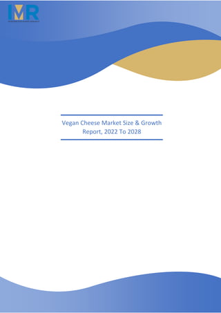 Vegan Cheese Market Size & Growth
Report, 2022 To 2028
 