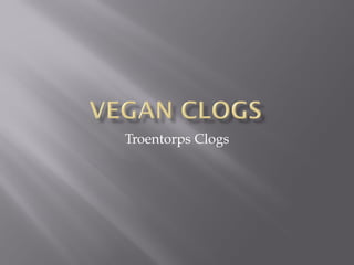 Troentorps Clogs
 