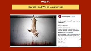 regret
How did I and WE lie to ourselves?
 