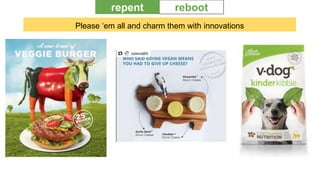 Please ‘em all and charm them with innovations
rebootrepent
 