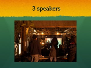 3 speakers3 speakers
 