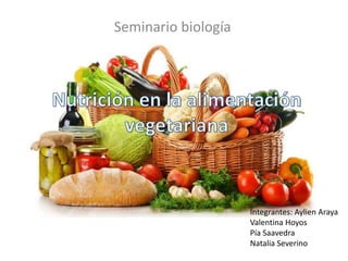 Seminario biología
Integrantes: Aylien Araya
Valentina Hoyos
Pía Saavedra
Natalia Severino
 