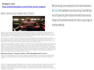 Beegans.com
http://www.beegans.com/mike-tyson-vegan/
 