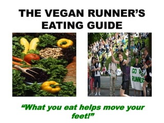 “What you eat helps move your
feet!”
 