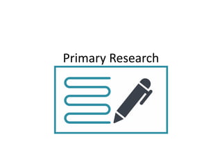 Primary Research
 