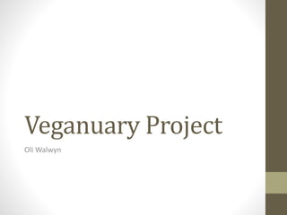 Veganuary Project
Oli Walwyn
 