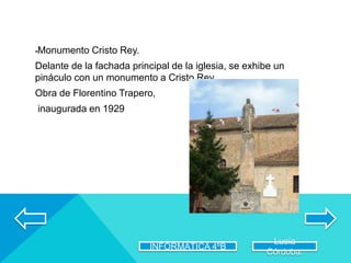 -Monumento Cristo Rey. 
Delante de la fachada principal de la iglesia, se exhibe un 
pináculo con un monumento a Cristo Rey. 
Obra de Florentino Trapero, 
inaugurada en 1929 
INFORMÁTICA 4ºB 
Lucía 
Córdoba. 
 
