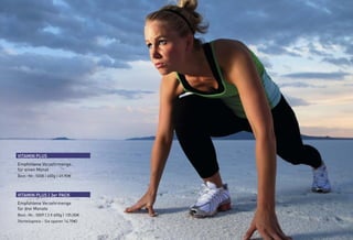 VITAMIN PLUS 
Empfohlene Verzehrmenge 
für einen Monat 
Best.-Nr.: 5008 | 600g | 49,90E 
VITAMIN PLUS | 3er PACK 
Empfohlene Verzehrmenge 
für drei Monate 
Best.-Nr.: 5009 | 3 X 600g | 135,00E 
(Vorteilspreis - Sie sparen 14,70E) 
 