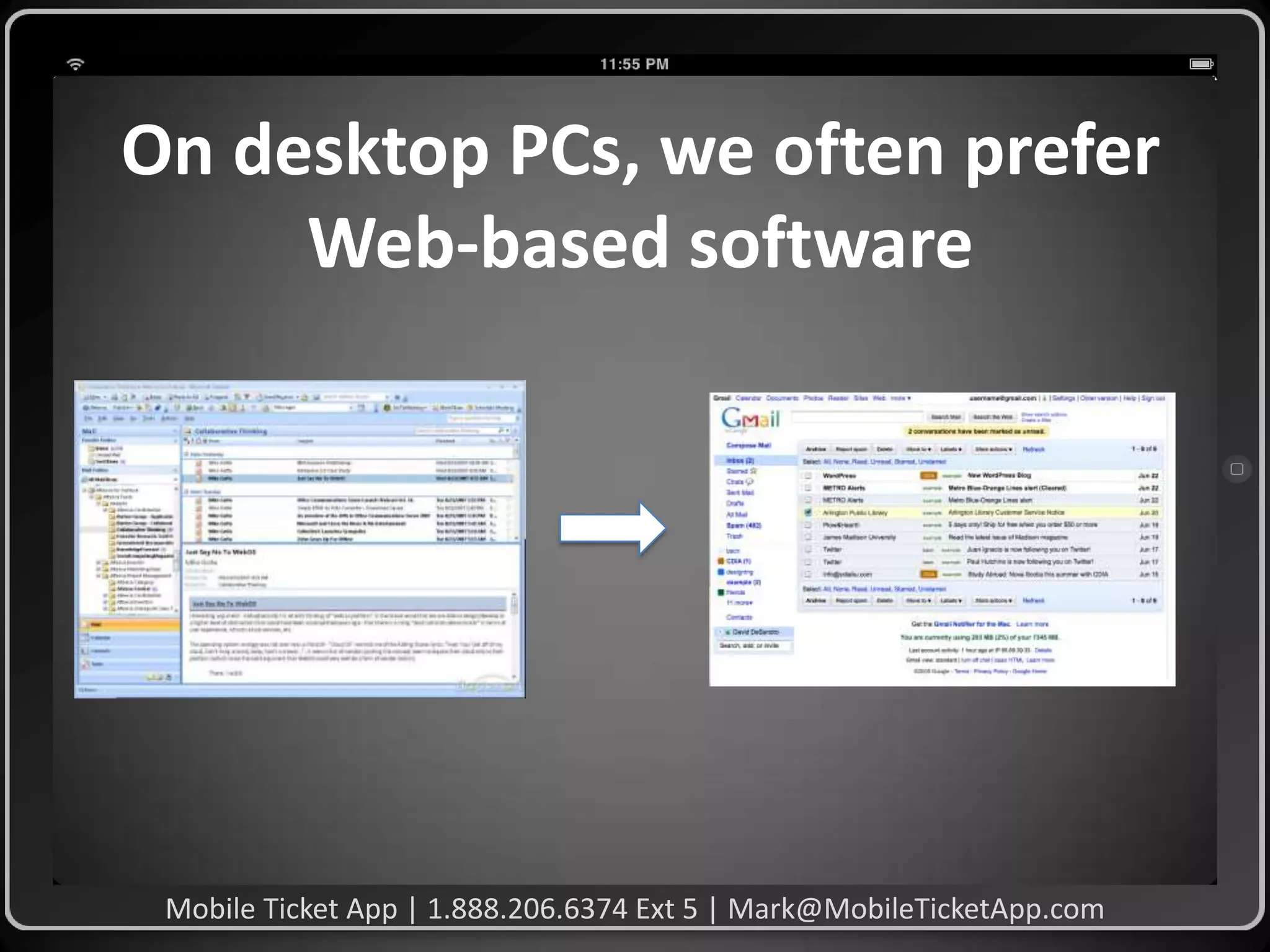 On desktop PCs, we often prefer
Web-based software

Mobile Ticket App | 1.888.206.6374 Ext 5 | Mark@MobileTicketApp.com

 