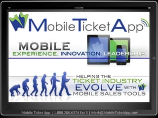 Mobile Ticket App | 1.888.206.6374 Ext 5 | Mark@MobileTicketApp.com

 