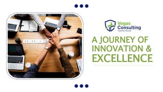 A JOURNEY OF
INNOVATION &
EXCELLENCE
 