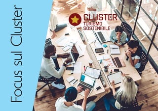 Focus
sul
Cluster CLUSTER
TURISMO
SOSTENIBILE
 