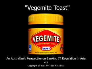Vegemite Toast - Banking IT Regulation In Asia
