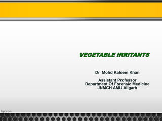 Dr Mohd Kaleem Khan
Assistant Professor
Department Of Forensic Medicine
JNMCH AMU Aligarh
 