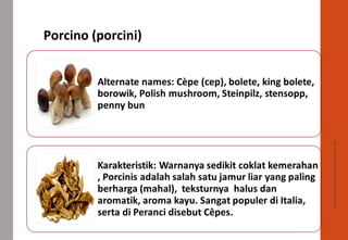 Porcino (porcini)
Delhindra/chefqtrainer.blogspot.com
 