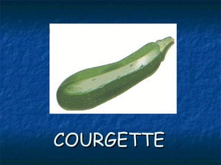 COURGETTECOURGETTE
 