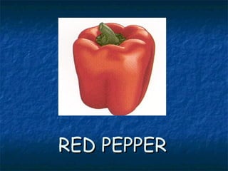 RED PEPPERRED PEPPER
 